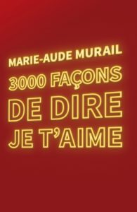 lecture-ado-3000-facons-de-dire-je-t-aime-murail